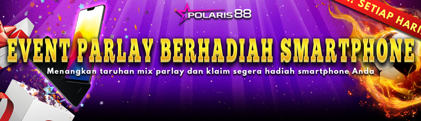 EVENT PARLAY BERHADIAH SMARTPHONE SETIAP HARI