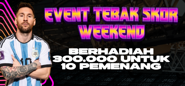 EVENT TEBAK SKOR SABTU & MINGGU