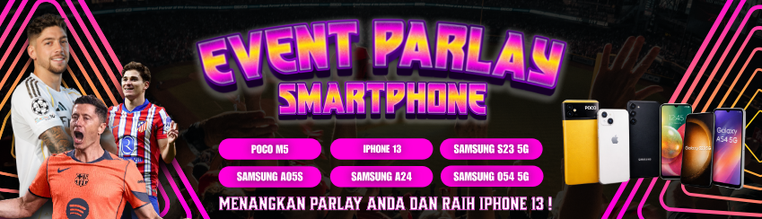 EVENT PARLAY BERHADIAH SMARTPHONE SETIAP HARI