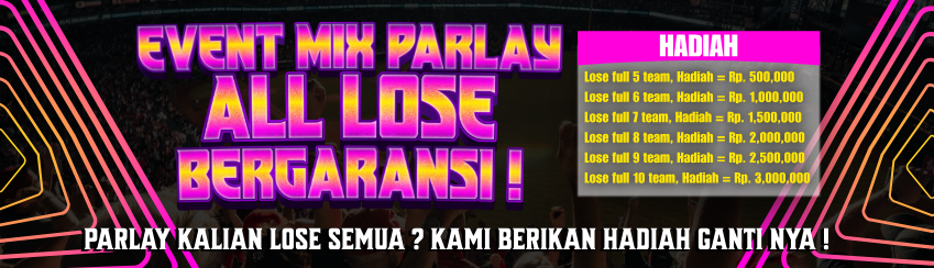 EVENT MIX PARLAY ALL LOSE BERGARANSI